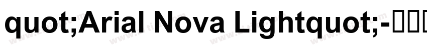 quot;Arial Nova Lightquot;字体转换 quot;Arial Nova Lightquot;字体转换